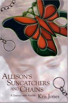 Paperback Allison’s Suncatchers and Chains: A Journey with Autism Book