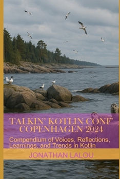 Paperback Talkin' Kotlin Conf' Copenhagen 2024: Compendium of Voices, Reflections, Learnings, and Trends in Kotlin Book