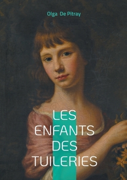 Les enfants des Tuileries: Chronique d'enfance et de souvenirs à Paris entre famille et découvertes (French Edition)
