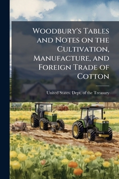 Woodbury's tables and notes on the cultivation, manufacture, and foreign trade of cotton