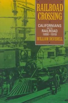 Hardcover Railroad Crossing: Californians and the Railroad, 1850-1910 Book