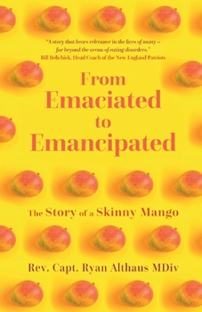 Paperback From Emaciated to Emancipated: The Story of a Skinny Mango Book