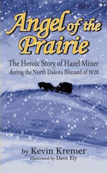 Paperback Angel of the Prairie: The Heroic Story of Hazel Miner during the North Dakota Blizzard of 1920 Book