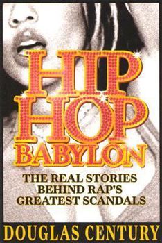 Hardcover Hip Hop Babylon: The Real Stories Behind Rap's Greatest Scandals Book