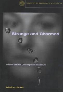 Paperback Strange and Charmed: Science and the Contemporary Visual Arts Book