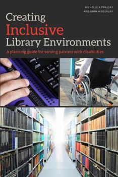 Electronics Creating Inclusive Library Environments: A Planning Guide for Serving Patrons with Disabilities Book