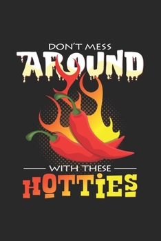 Don't mess aroung with hotties: 6x9 Chili Pepper | lined | ruled paper | notebook | notes