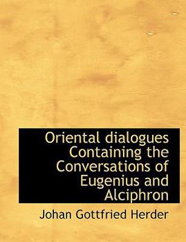 Paperback Oriental Dialogues Containing the Conversations of Eugenius and Alciphron Book