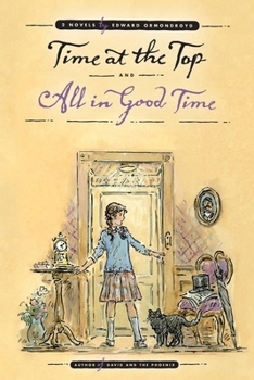 Time at the Top and All in Good Time: Two Novels by Edward Ormondroyd