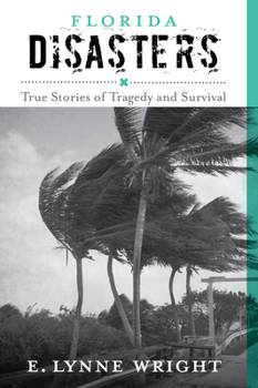Paperback Florida Disasters: True Stories of Tragedy and Survival Book