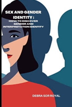 Paperback Sex and Gender Identity: How to Discover Gender and Interpretation Identity Book