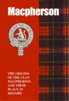 Paperback The MacPherson: The Origins of the Clan MacPherson and Their Place in History (Scottish Clan Mini-Book) Book