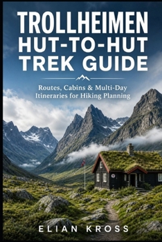Trollheimen Hut-to-Hut Trek Guide: Routes, Cabins & Multi-Day Itineraries for Hiking Planning