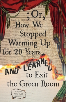 Paperback ; Or, How We Stopped Warming Up for 20 Years and Learned to Exit the Green Room Book