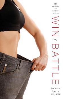 Perfect Paperback Win the Battle: My Journey to Healthy Living Book