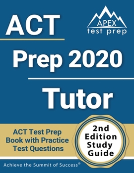 Paperback ACT Prep 2020 Tutor: ACT Test Prep Book with Practice Test Questions [2nd Edition Study Guide] Book