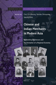 Hardcover Chinese and Indian Merchants in Modern Asia: Networking Businesses and Formation of Regional Economy Book