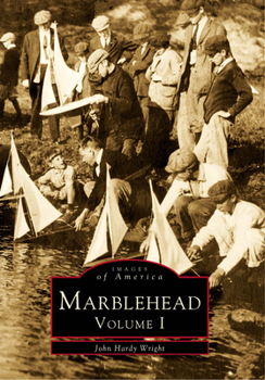 Marblehead: Volume I (Images of America: Massachusetts) - Book  of the Images of America: Massachusetts