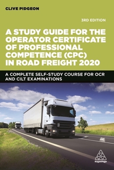 Paperback A Study Guide for the Operator Certificate of Professional Competence (Cpc) in Road Freight 2020: A Complete Self-Study Course for OCR and Cilt Examin Book