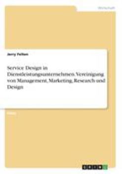 Paperback Service Design in Dienstleistungsunternehmen. Vereinigung von Management, Marketing, Research und Design [German] Book
