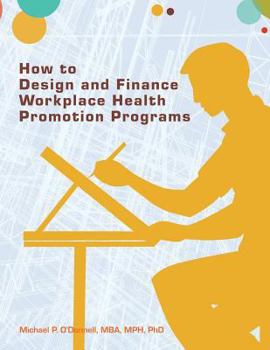 Paperback How to Design and Finance Workplace Health Promotion Programs Book