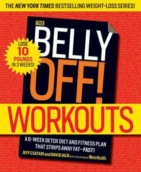 Paperback The Belly Off! Workouts: A 6-Week Detox Diet and Fitness Plan That Strips Away Fat--Fast! Book
