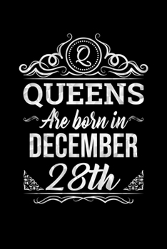 Queens Are Born In December 28th Notebook Birthday Gift: Lined Notebook / Journal Gift, 100 Pages, 6x9, Soft Cover, Matte Finish