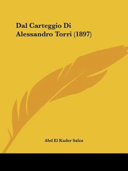 Paperback Dal Carteggio Di Alessandro Torri (1897) [Italian] Book