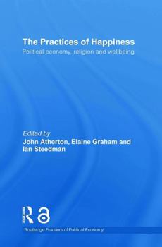 Paperback The Practices of Happiness: Political Economy, Religion and Wellbeing Book
