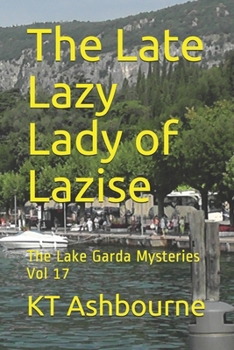 Paperback The Late Lazy Lady of Lazise: The Lake Garda Mysteries Vol 17 Book