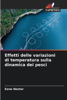 Effetti delle variazioni di temperatura sulla dinamica dei pesci (Italian Edition)