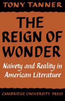 Hardcover The Reign of Wonder: Naivety and Reality in American Literature Book