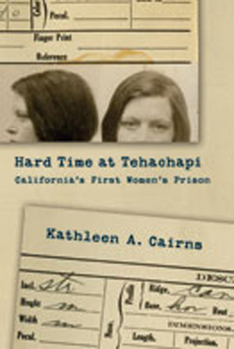 Hardcover Hard Time at Tehachapi: California's First Women's Prison Book