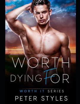 Worth Dying For (Worth It) - Book #8 of the Worth It