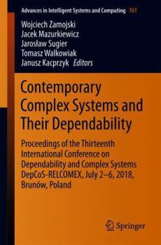 Paperback Contemporary Complex Systems and Their Dependability: Proceedings of the Thirteenth International Conference on Dependability and Complex Systems Depc Book