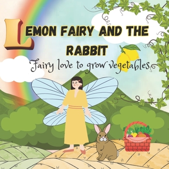 Paperback Lemon fairy and the rabbit, fairy love to grow vegetables: Bedtime story for childrens Book