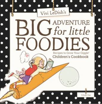 Paperback Big Adventure for Little Foodies: Children's Cookbook: Recipes to Grow Your Giggle (Volume) Book