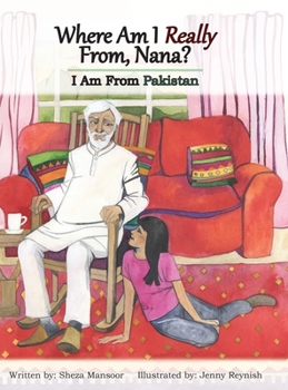 Hardcover Where Am I Really From, Nana?: I Am From Pakistan Book