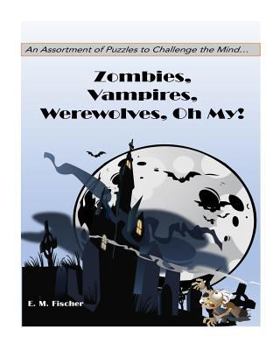 Paperback Zombies, Vampires, Werewolves Oh My!: Puzzles Book