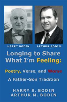 Hardcover Longing to Share What I'm Feeling: Poetry, Verse, and Worse - a Father-Son Tradition Book