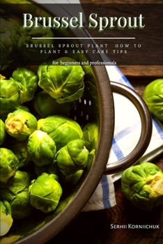 Paperback Brussel Sprout: Brussel Sprout Plant How tо Plant & Easy Care Tips Book