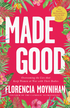 Paperback Made Good: Overcoming the Lies That Keep Women at War with Their Bodies Book