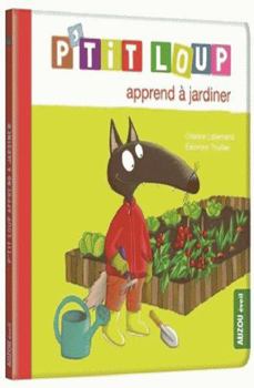 P'tit loup apprend a jardiner - Book  of the P'tit Loup