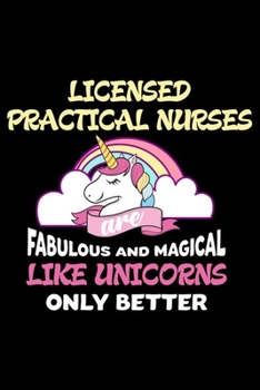 Licensed Practical Nurses Are Fabulous And Magical Like Unicorns Only Better: Unicorn Notebook, Productivity Planner, Schedule Book For Appointments, To Do List Notepad for Women, Daily Work Journal
