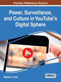 Hardcover Power, Surveillance, and Culture in YouTube(TM)'s Digital Sphere Book
