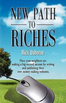 Paperback New Path to Riches: How Your Neighbors Are Making a Big Second Income by Writing and Publishing Their Own Money-Making Websites Book