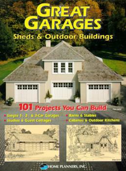 Paperback Great Garages: Sheds & Outdoor Buildings: 101 Projects You Can Build Book