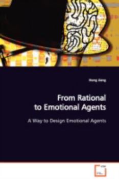 Paperback From Rational to Emotional Agents A Way to Design Emotional Agents Book