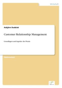 Paperback Customer Relationship Management: Grundlagen und Aspekte der Praxis [German] Book