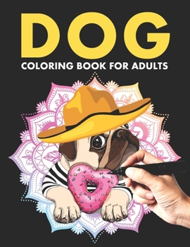 Paperback Dog Coloring Book For Adults: Adorable Dog Colouring Book For For Adult Relaxation, Stress Relief, Relaxing & Fun. Cute Animal Lovers Coloring Books Book